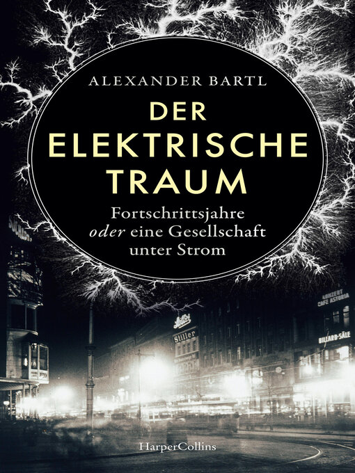 Title details for Der elektrische Traum. Fortschrittsjahre oder eine Gesellschaft unter Strom by Alexander Bartl - Available